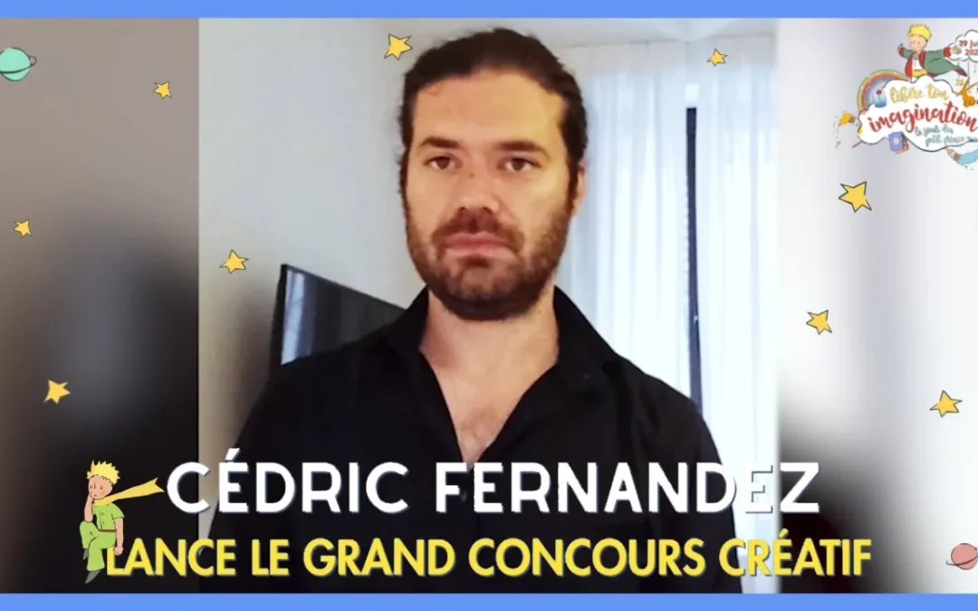 Cédric Fernandez lance le Grand Concours Créatif du Petit Prince 🎨
