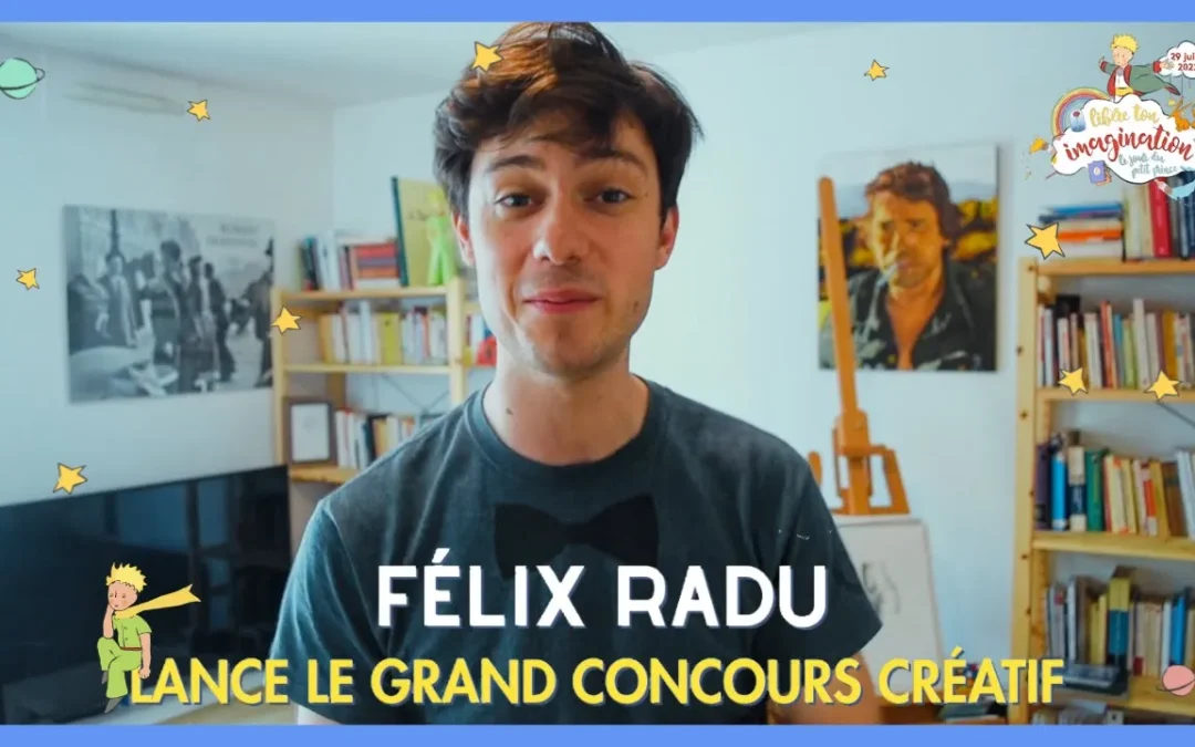Félix Radu lance le Grand Concours Créatif du Petit Prince 🎨