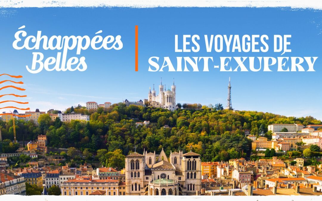 Les voyages de Saint-Exupéry en Replay!