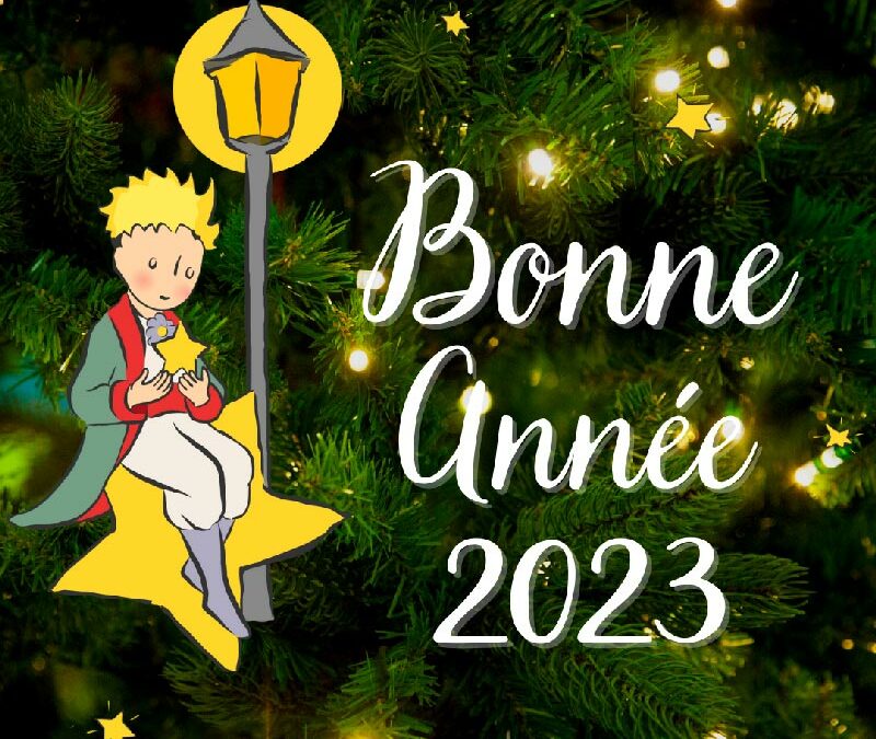 Le Petit Prince vous souhaite une belle et heureuse année 2023 !