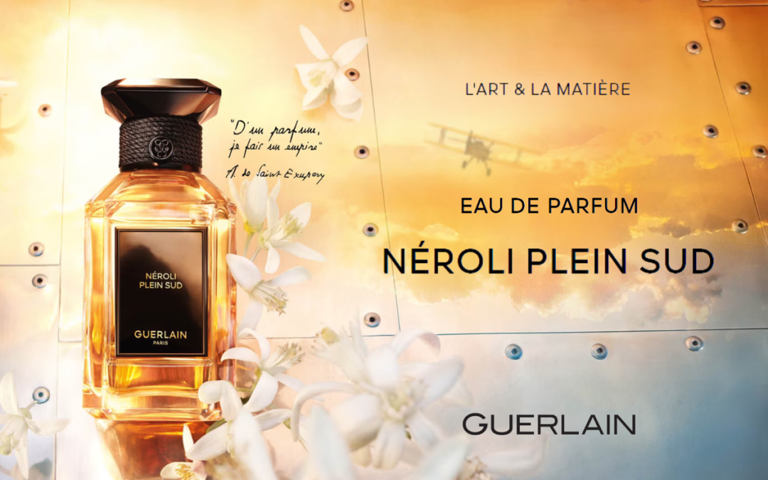 Néroli Plein Sud de Guerlain : Un Voyage Olfactif Inspiré par Saint Exupéry