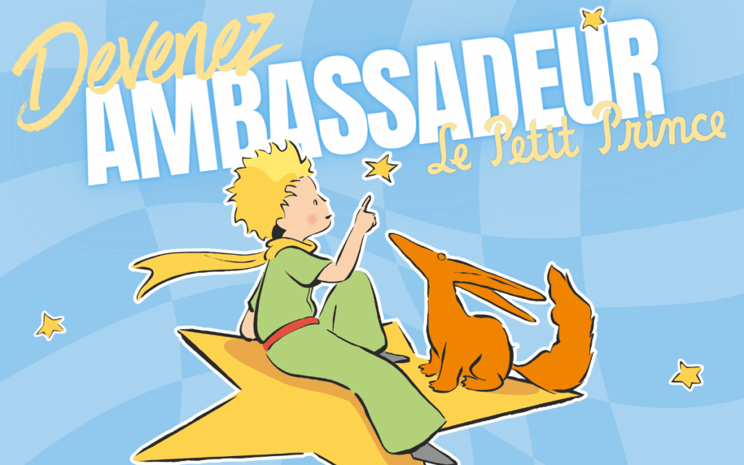 Devenez un Ambassadeur du Petit Prince pendant 1 an !